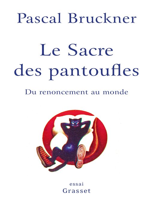 Title details for Le sacre des pantoufles by Pascal Bruckner - Available